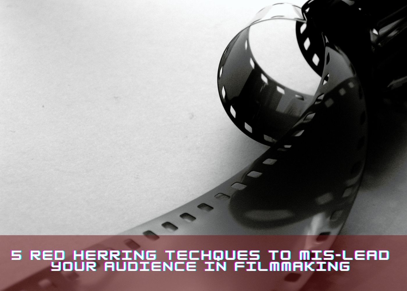 5 Red Herring Techques to Mis-lead Your Audience in Filmmaking 