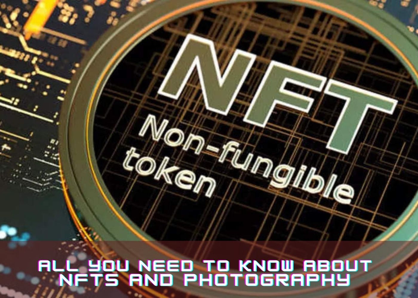 All You Need to Know About NFTs and Photography 