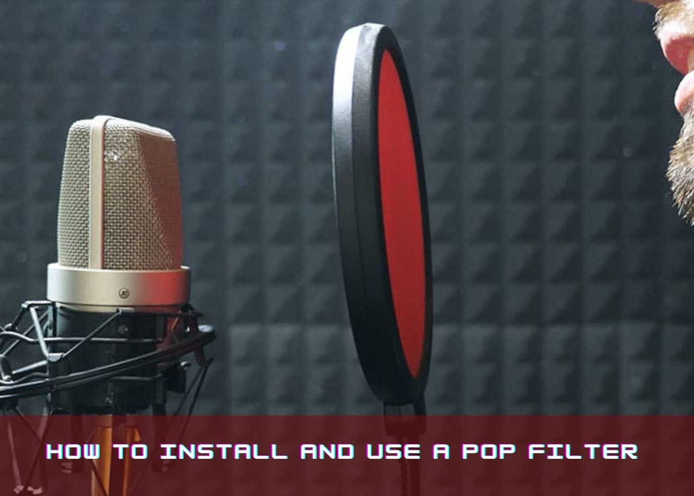 How to Install and Use a Pop Filter 