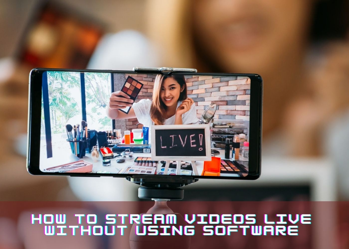How to Stream Videos Live Without Using Software 