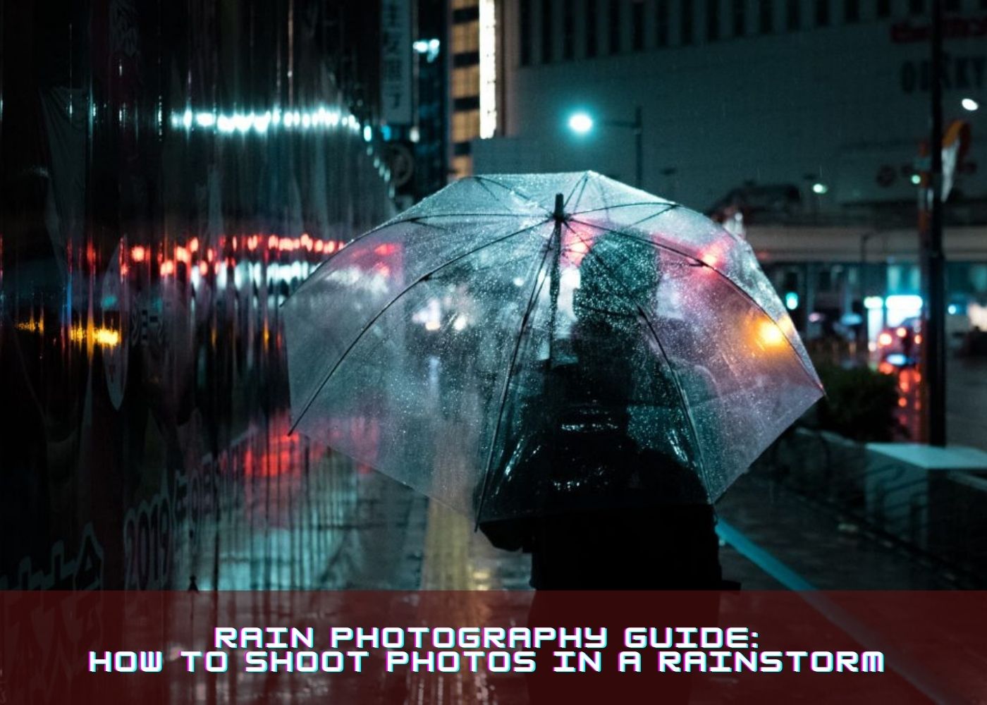 Rain Photography Guide: How to Shoot Photos in a Rainstorm 