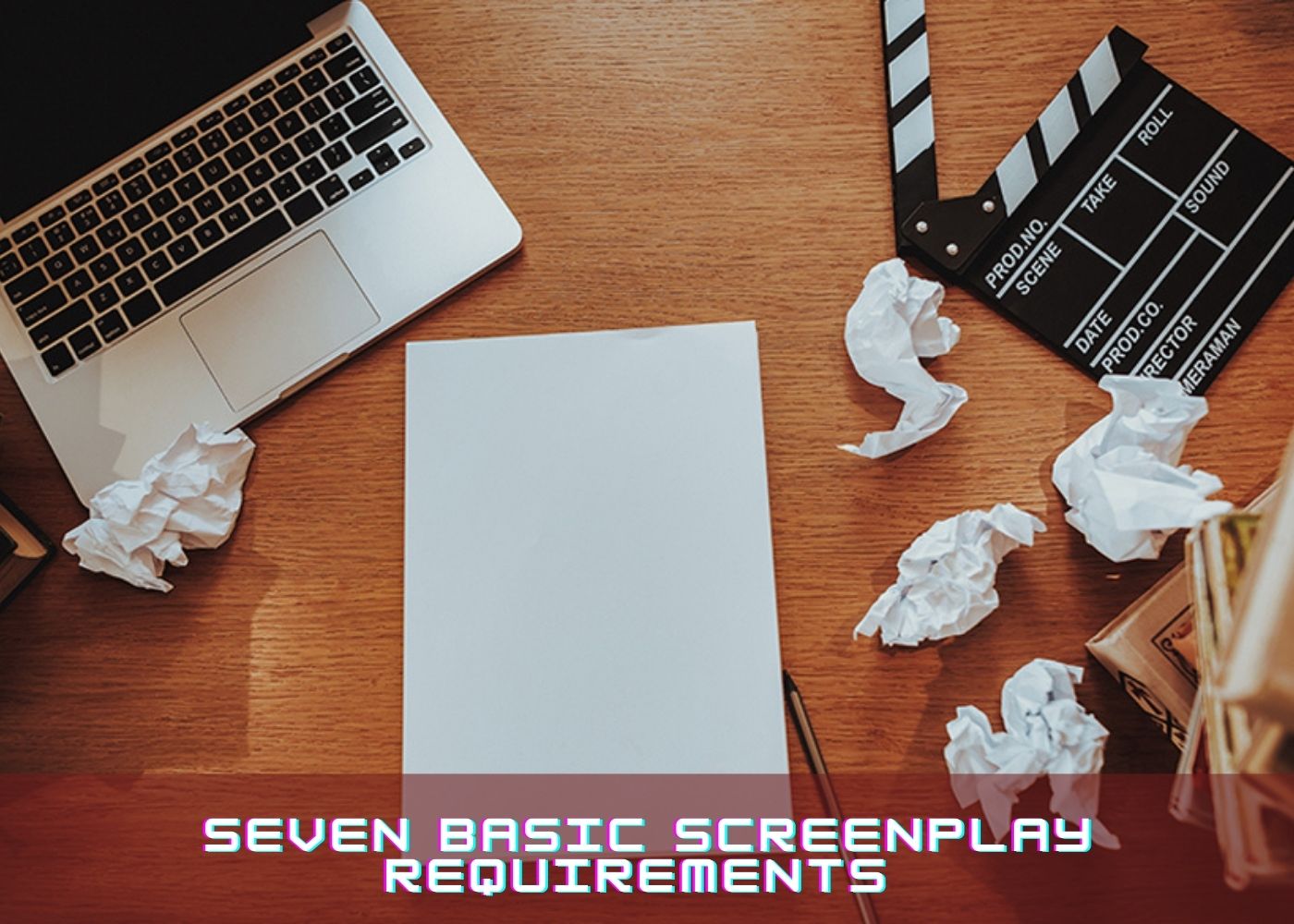 Seven Basic Screenplay Requirements 