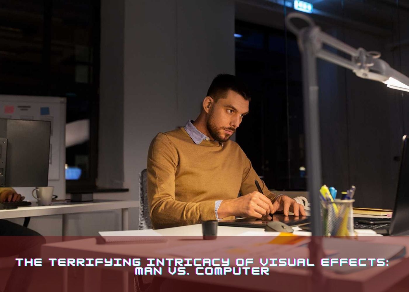 The Terrifying Intricacy of Visual Effects: Man vs. Computer 