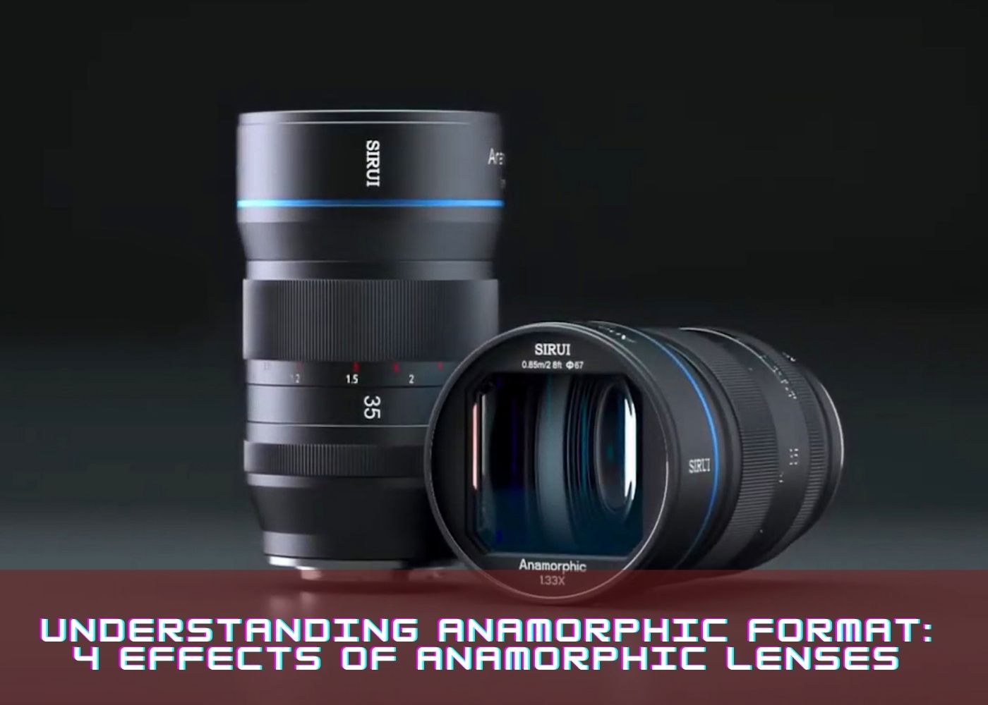 Understanding Anamorphic Format: 4 Effects of Anamorphic Lenses 