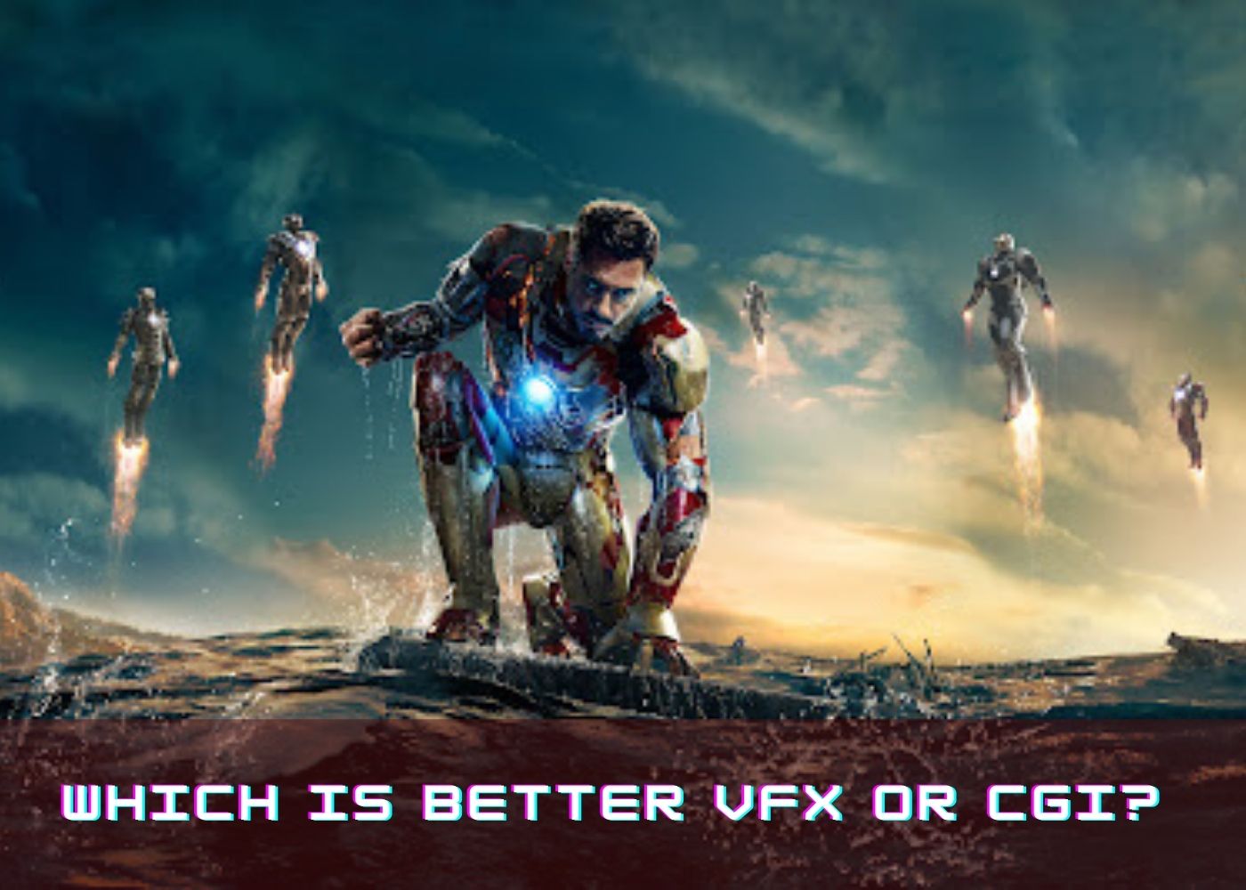 Which is better VFX or CGI? 