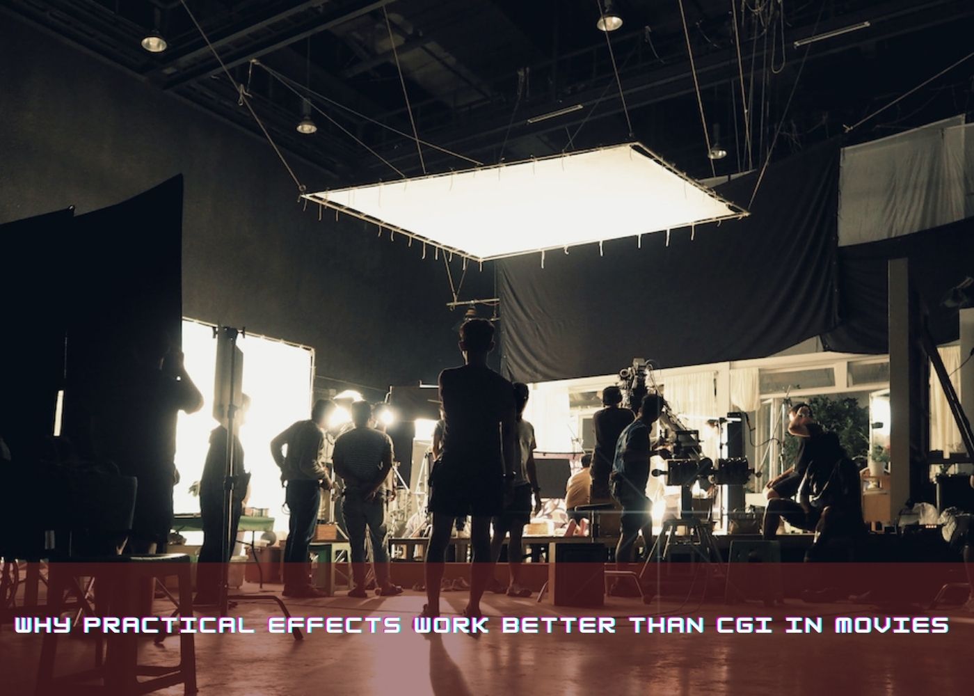 Why Practical Effects Work Better than CGI in Movies 